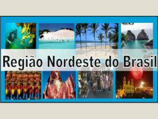 BAHIA SERGIPE ALAGOAS PERNAMBUCO PARAÍBA RIO GRANDE DO NORTE CEARÁ PIAUÍ LESTE DO MARANHÃO