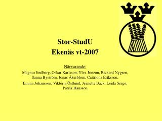 Stor-StudU Ekenäs vt-2007 Närvarande: