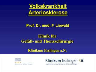Prof. Dr. med. F. Liewald Klinik für Gefäß- und Thoraxchirurgie Klinikum Esslingen a.N.