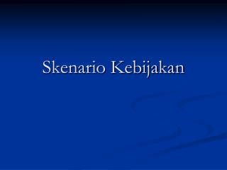 Skenario Kebijakan