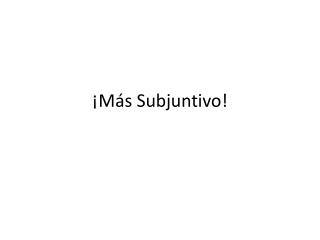 ¡Más Subjuntivo!