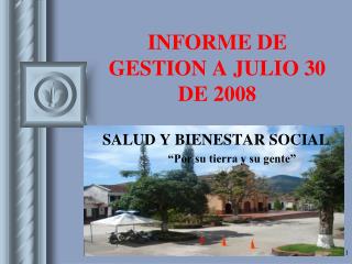 INFORME DE GESTION A JULIO 30 DE 2008