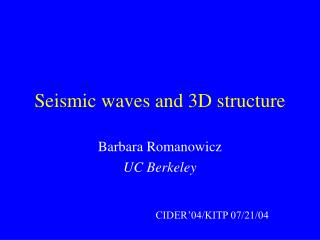 Seismic waves and 3D structure