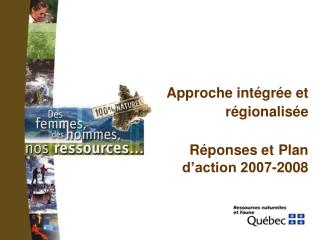 Approche intégrée et régionalisée Réponses et Plan d’action 2007-2008