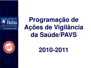 Programação de Ações de Vigilância da Saúde/PAVS 2010-2011