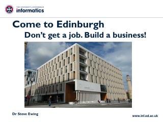 Come to Edinburgh Don’t get a job. Build a business!