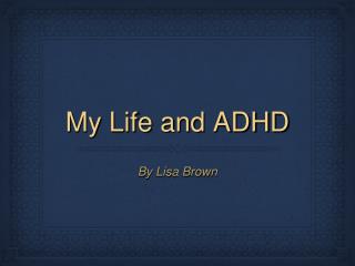 My Life and ADHD