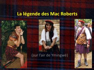 La légende des Mac Roberts