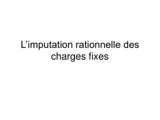 L’imputation rationnelle des charges fixes