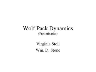 Wolf Pack Dynamics (Preliminaries)