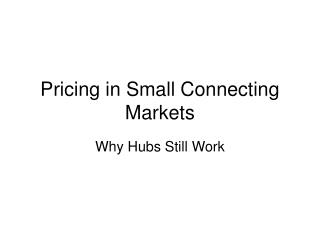 Pricing in Small Connecting Markets