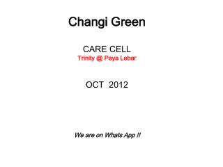 Changi Green CARE CELL Trinity @ Paya Lebar OCT 2012 We are on Whats App !!