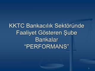 KKTC Bankacılık Sektöründe Faaliyet Gösteren Şube Bankalar “PERFORMANS”