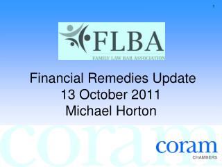 Financial Remedies Update 13 October 2011 Michael Horton