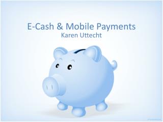 E-Cash &amp; Mobile Payments