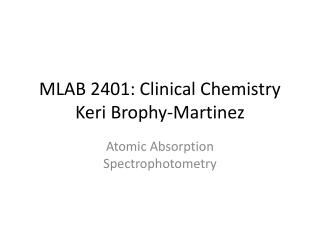 MLAB 2401: Clinical Chemistry Keri Brophy-Martinez
