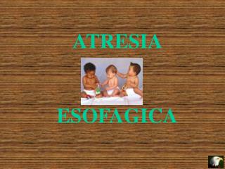 ATRESIA ESOFAGICA