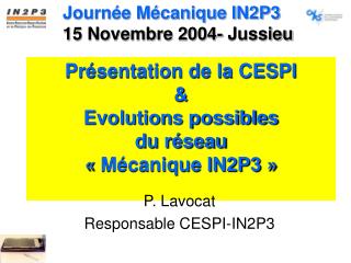 Présentation de la CESPI &amp; Evolutions possibles du réseau « Mécanique IN2P3 »