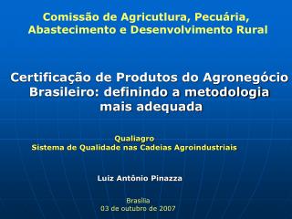 Certificação de Produtos do Agronegócio Brasileiro: definindo a metodologia mais adequada