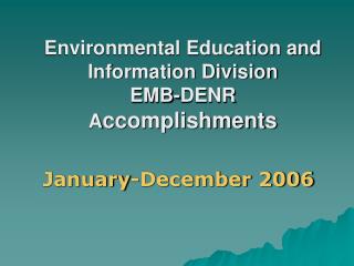 Environmental Education and Information Division EMB-DENR A ccomplishments