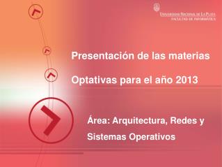 Presentación de las materias Optativas para el año 2013