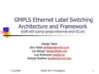 Design Team Don Fedyk dwfedyk@nortel Lou Berger lberger@labn Loa Andersson loa@pi.se