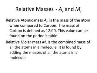 Relative Masses	 - A r and M r