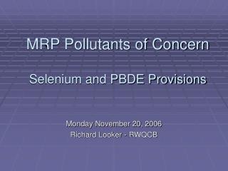 MRP Pollutants of Concern Selenium and PBDE Provisions