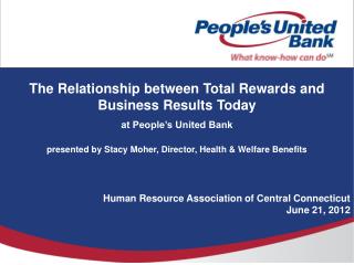 The Relationship between Total Rewards and Business Results Today at People’s United Bank