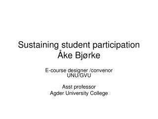 Sustaining student participation Åke Bjørke