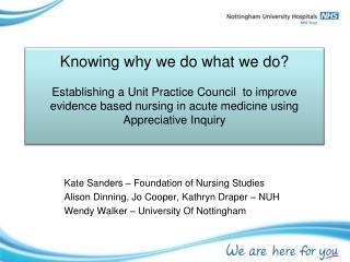 Kate Sanders – Foundation of Nursing Studies Alison Dinning, Jo Cooper, Kathryn Draper – NUH