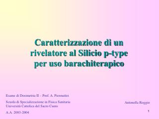 Caratterizzazione di un rivelatore al Silicio p-type per uso barachiterapico