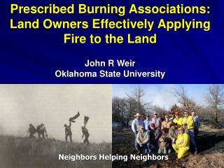 Prescribed Burning Associations: Land Owners Effectively Applying Fire to the Land John R Weir
