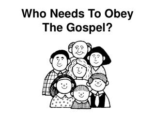 Who Needs To Obey The Gospel?