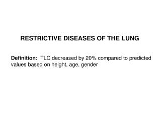 Definition: TLC decreased by 20% compared to predicted values based on height, age, gender