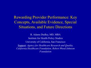 R. Adams Dudley, MD, MBA Institute for Health Policy Studies