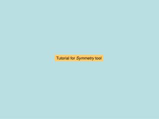 Tutorial for Symmetry tool
