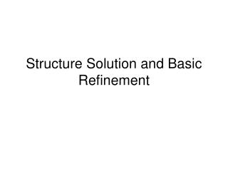 Structure Solution and Basic Refinement