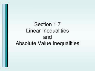 Section 1.7 Linear Inequalities and Absolute Value Inequalities