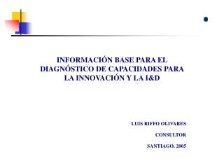 INFORMACIÓN BASE PARA EL DIAGNÓSTICO DE CAPACIDADES PARA LA INNOVACIÓN Y LA I&amp;D