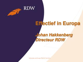 Effectief in Europa Johan Hakkenberg Directeur RDW