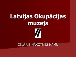 Latvijas Okupācijas muzejs