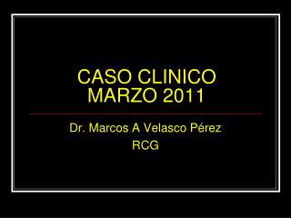 CASO CLINICO MARZO 2011