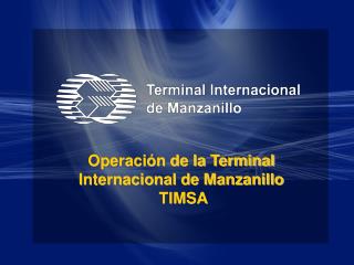 Operación de la Terminal Internacional de Manzanillo TIMSA