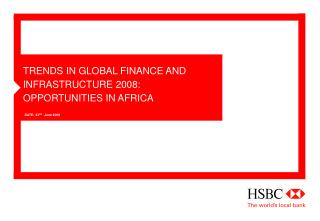 TRENDS IN GLOBAL FINANCE AND INFRASTRUCTURE 2008: OPPORTUNITIES IN AFRICA