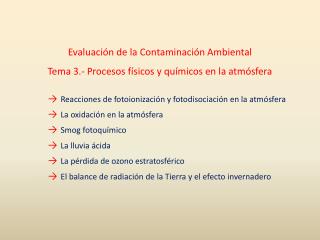 Evaluación de la Contaminación Ambiental Tema 3.- Procesos físicos y químicos en la atmósfera