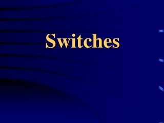 Switches