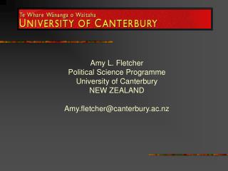 Amy L. Fletcher Political Science Programme University of Canterbury NEW ZEALAND