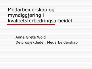 Medarbeiderskap og myndiggjøring i kvalitetsforbedringsarbeidet