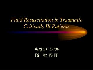 Fluid Resuscitation in Traumatic Critically Ill Patients